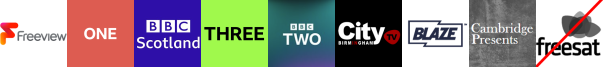BBC One (SD), BBC Scotland SD , BBC Three, BBC Two, Big Centre TV, Blaze +1, Cambridge Presents