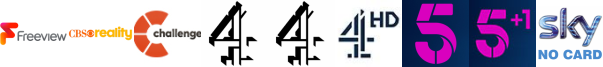 CBS Reality, Challenge, Channel 4  (Wales) , Channel 4 (SD) , Channel 4 HD, Channel 5, Channel 5 +1